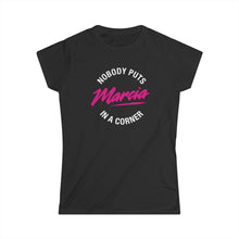 Load image into Gallery viewer, Women&#39;s Graphic Tee - &#39;Nobody Puts Marcia in a Corner&#39;
